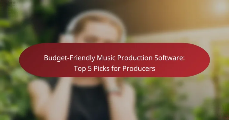 Budget-Friendly Music Production Software: Top 5 Picks for Producers