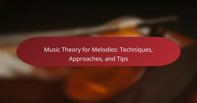 Music Theory for Melodies: Techniques, Approaches, and Tips