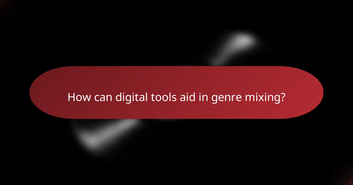 How can digital tools aid in genre mixing?