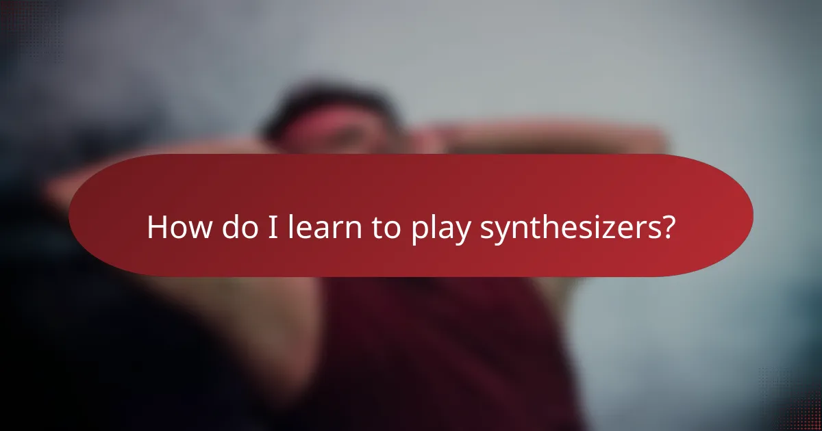 How do I learn to play synthesizers?