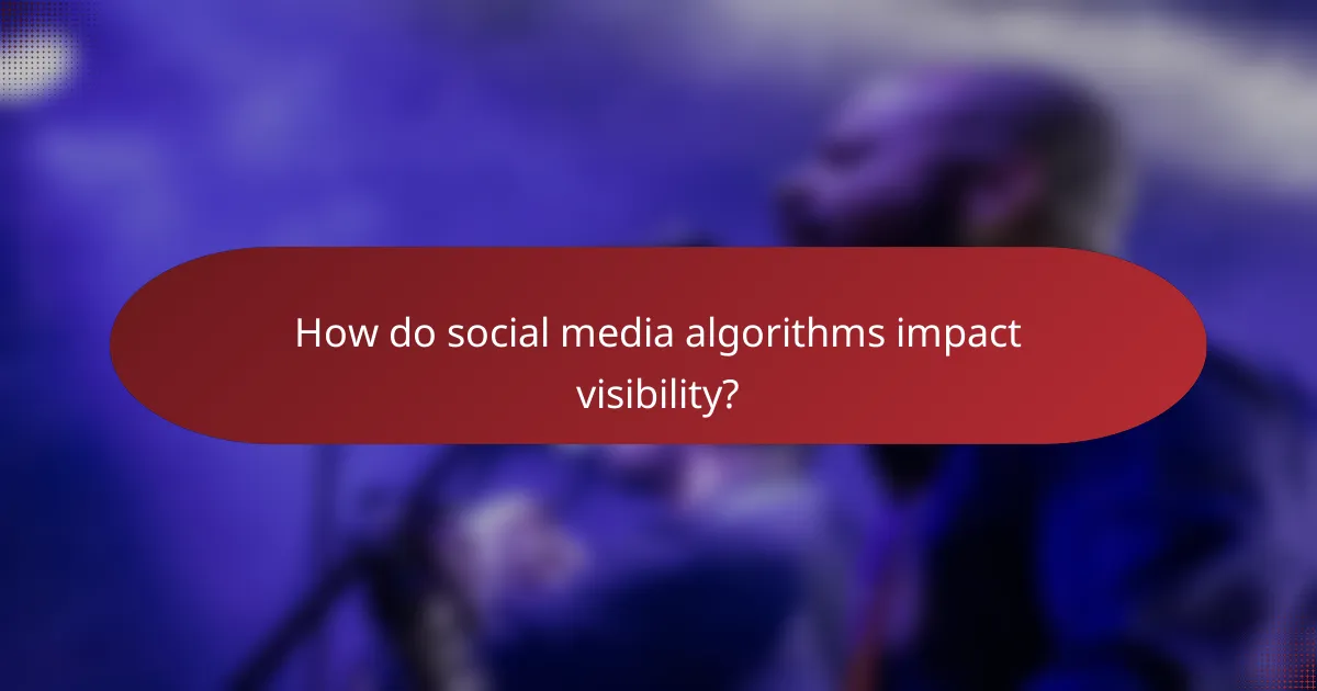 How do social media algorithms impact visibility?