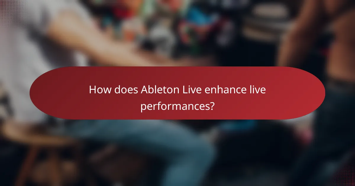 How does Ableton Live enhance live performances?