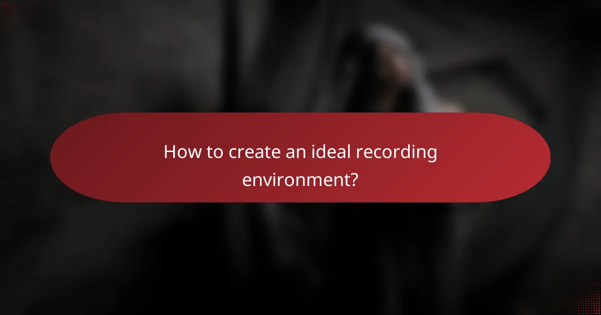 How to create an ideal recording environment?