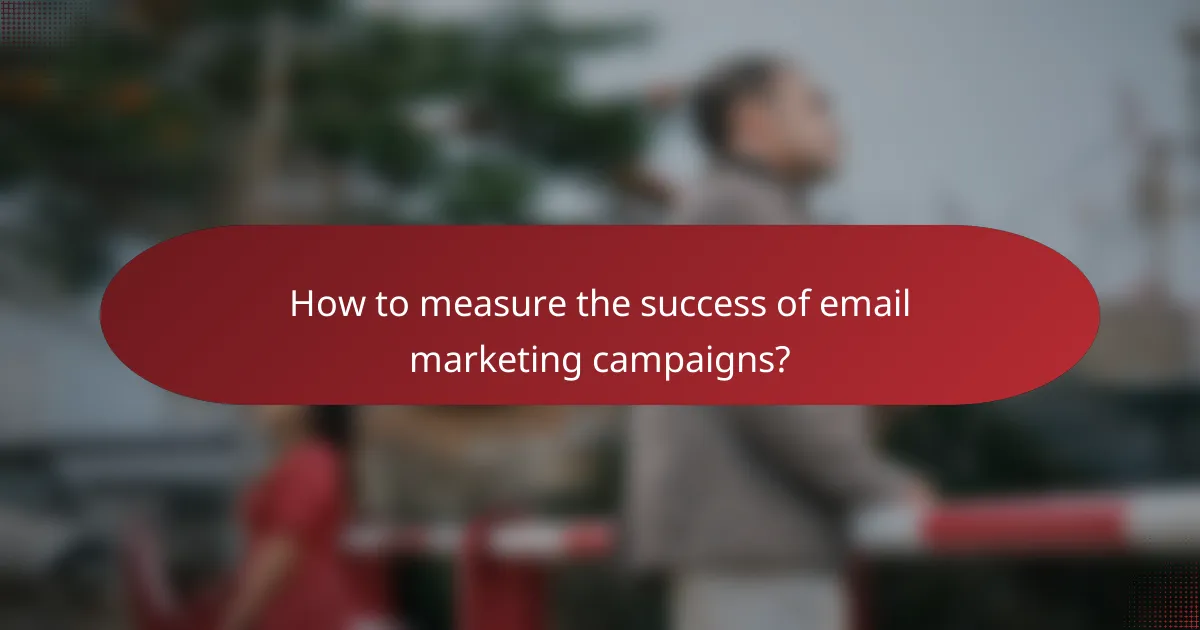 How to measure the success of email marketing campaigns?
