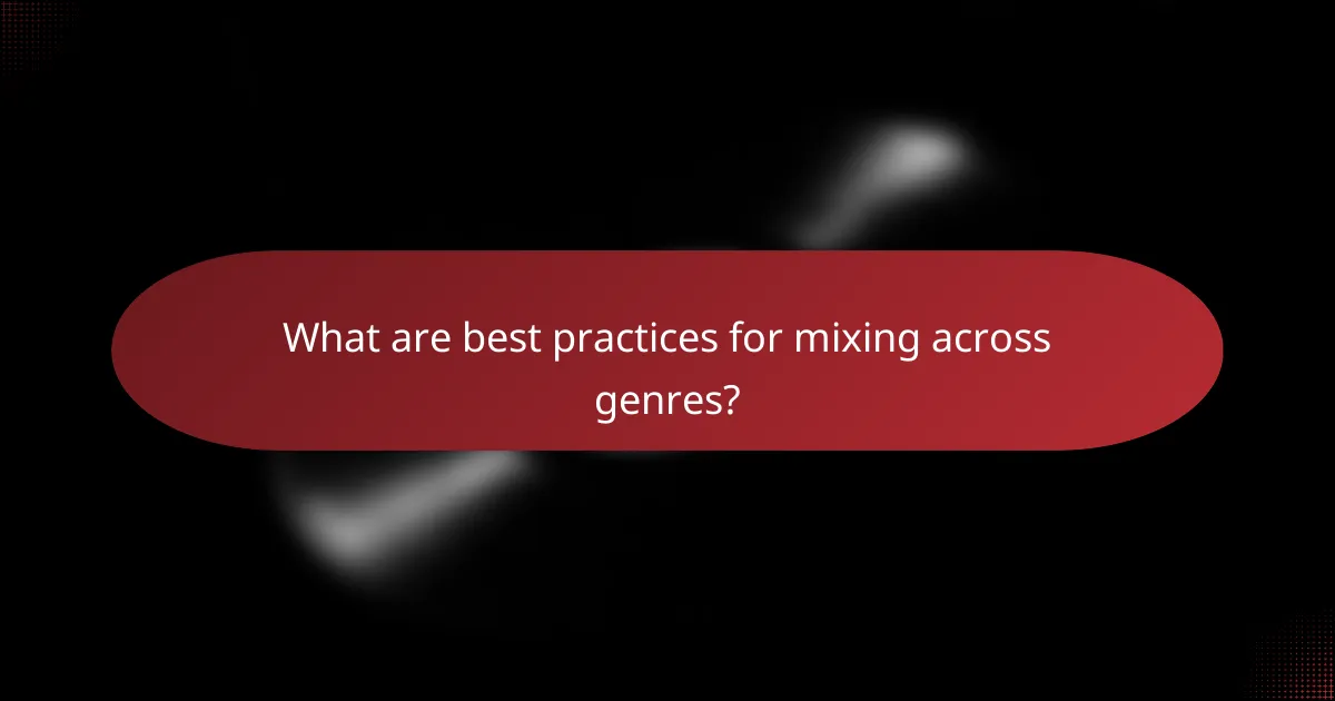 What are best practices for mixing across genres?