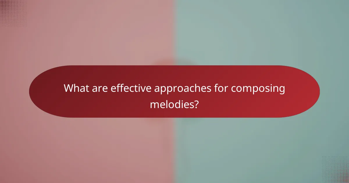 What are effective approaches for composing melodies?