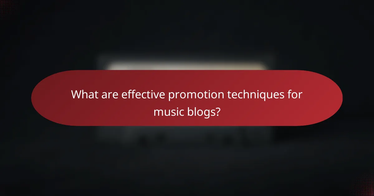 What are effective promotion techniques for music blogs?