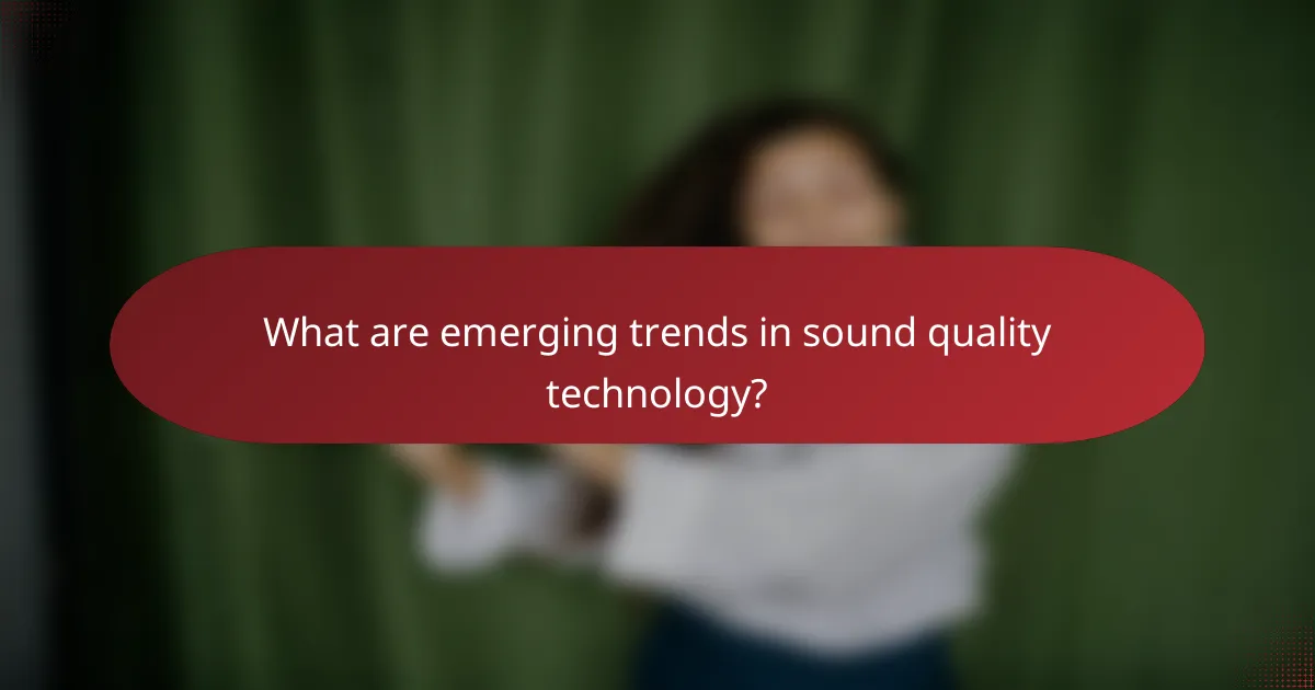 What are emerging trends in sound quality technology?