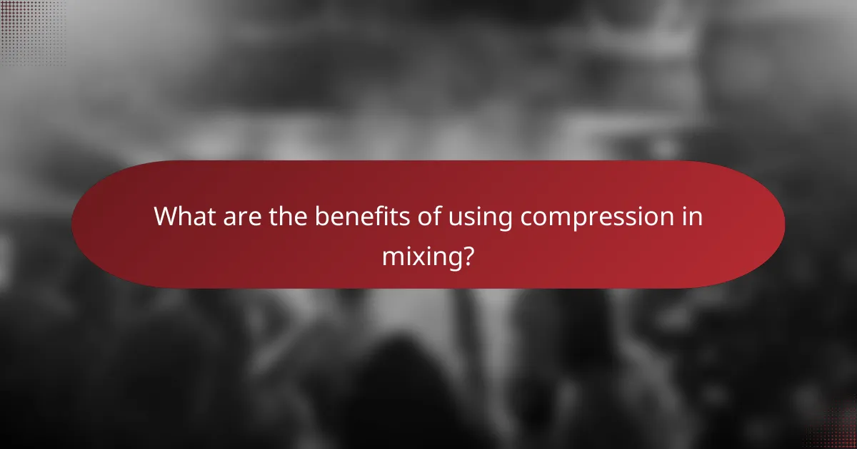 What are the benefits of using compression in mixing?