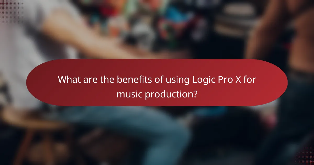 What are the benefits of using Logic Pro X for music production?
