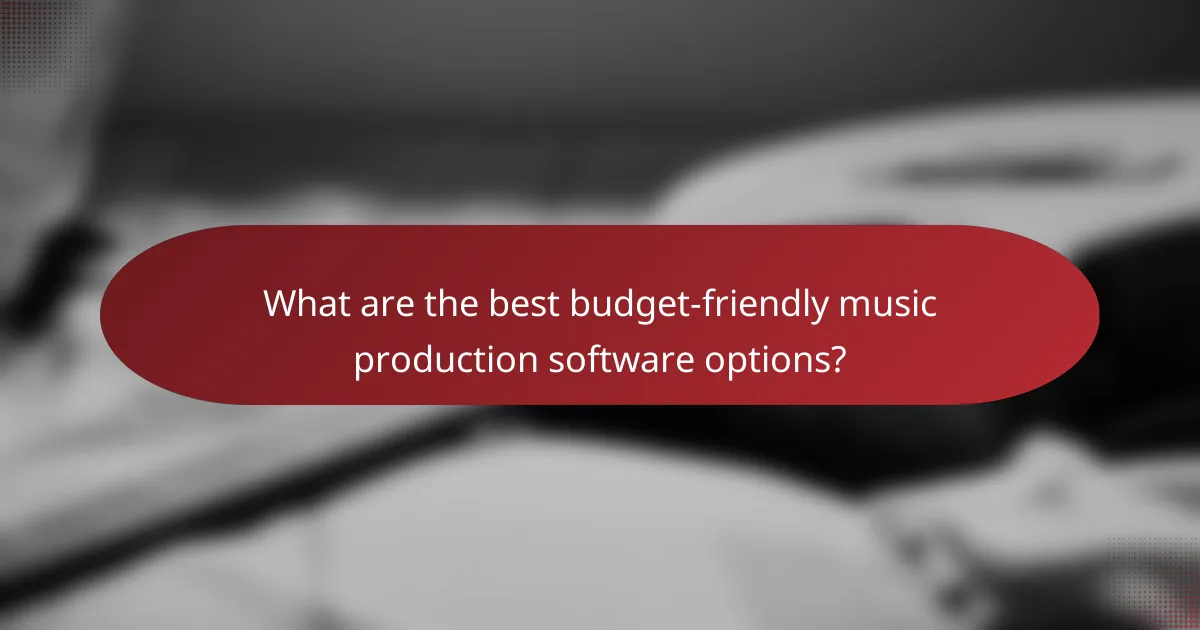 What are the best budget-friendly music production software options?