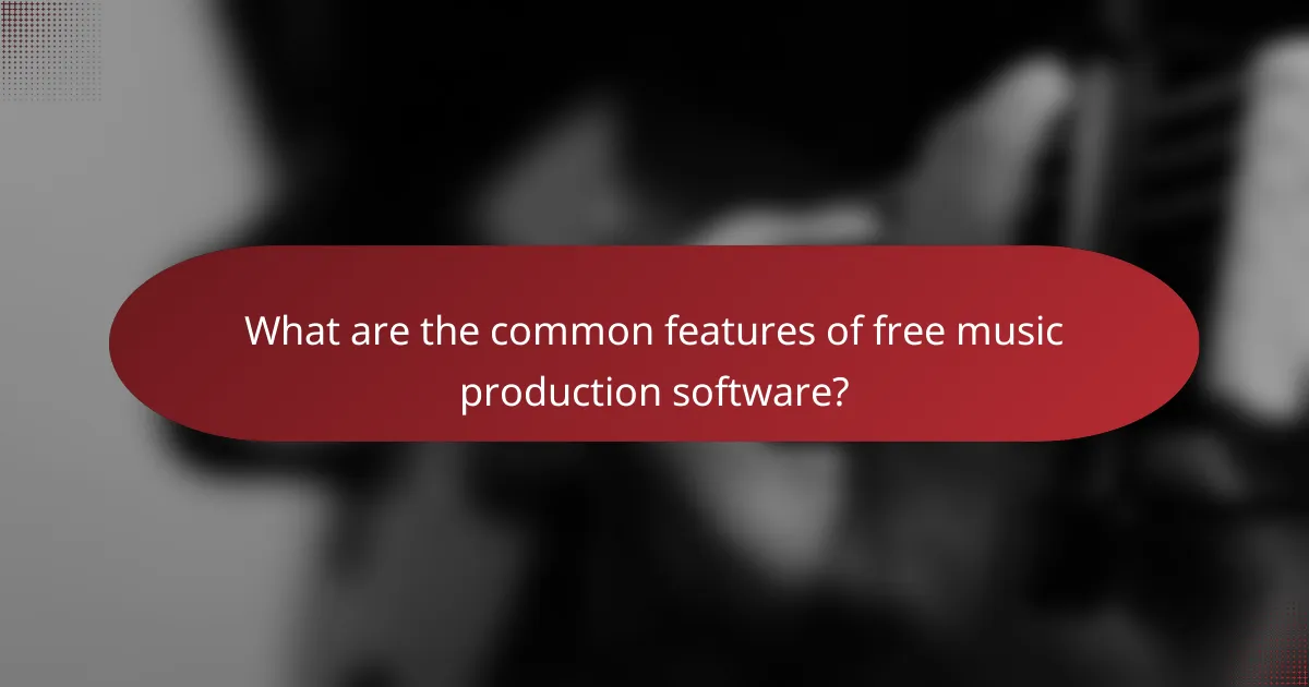 What are the common features of free music production software?