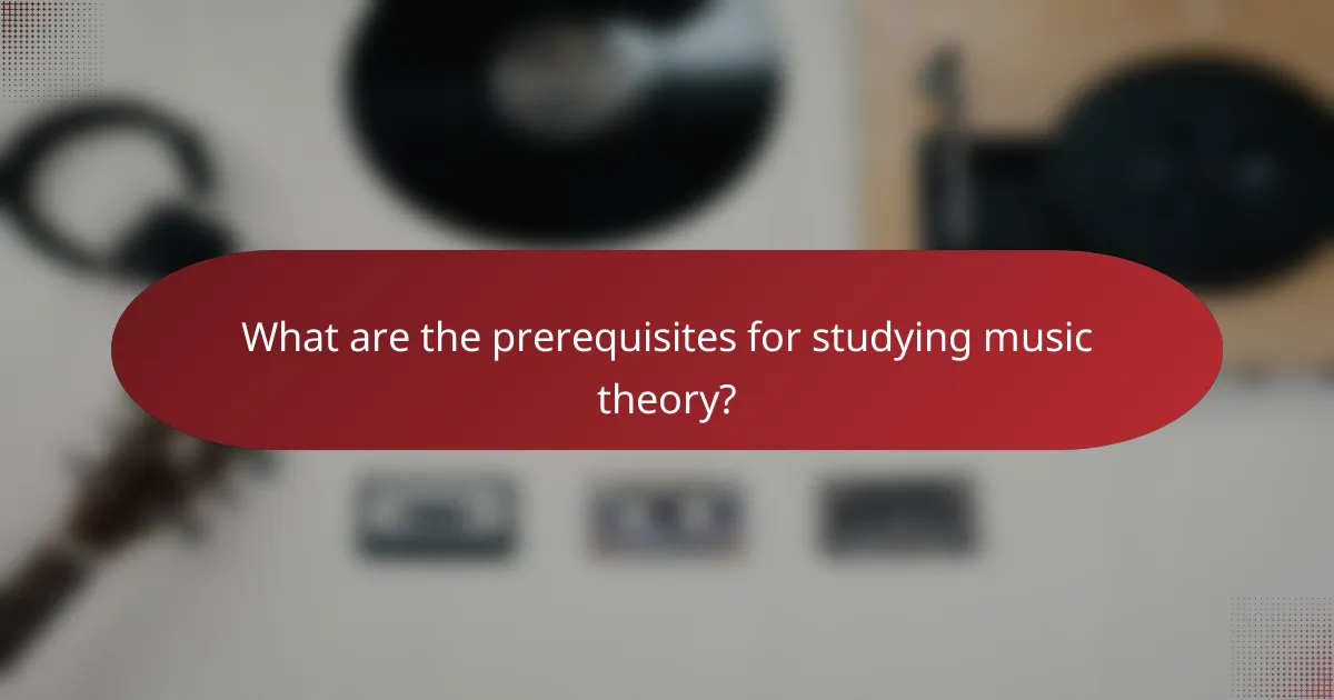 What are the prerequisites for studying music theory?