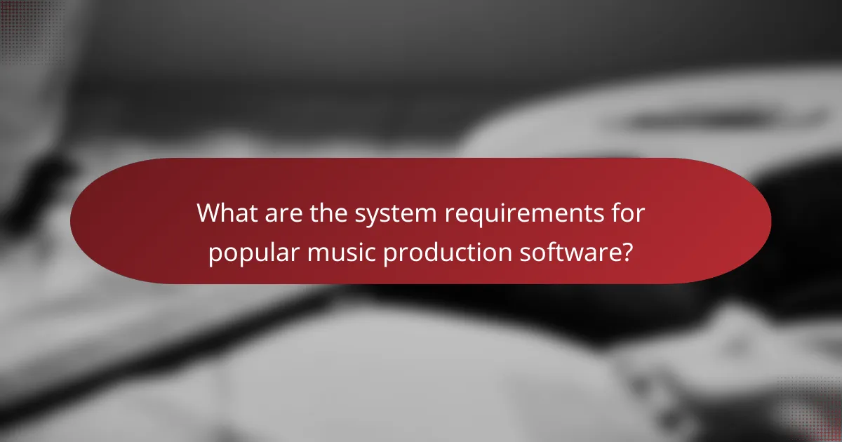 What are the system requirements for popular music production software?