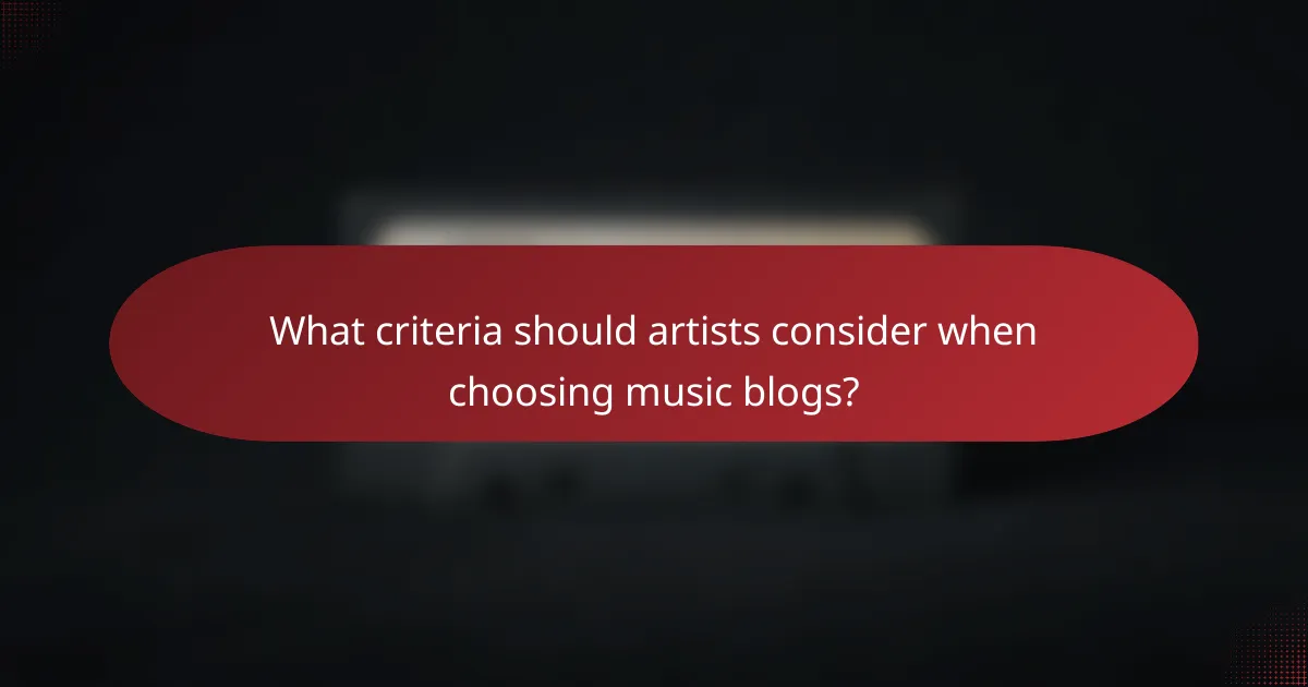 What criteria should artists consider when choosing music blogs?