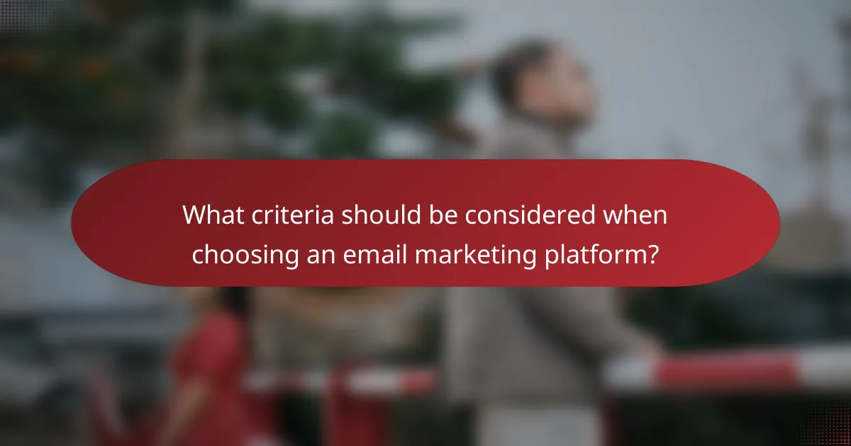 What criteria should be considered when choosing an email marketing platform?