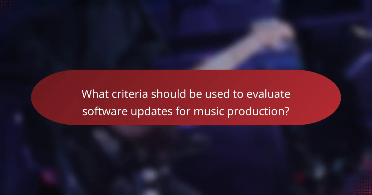 What criteria should be used to evaluate software updates for music production?