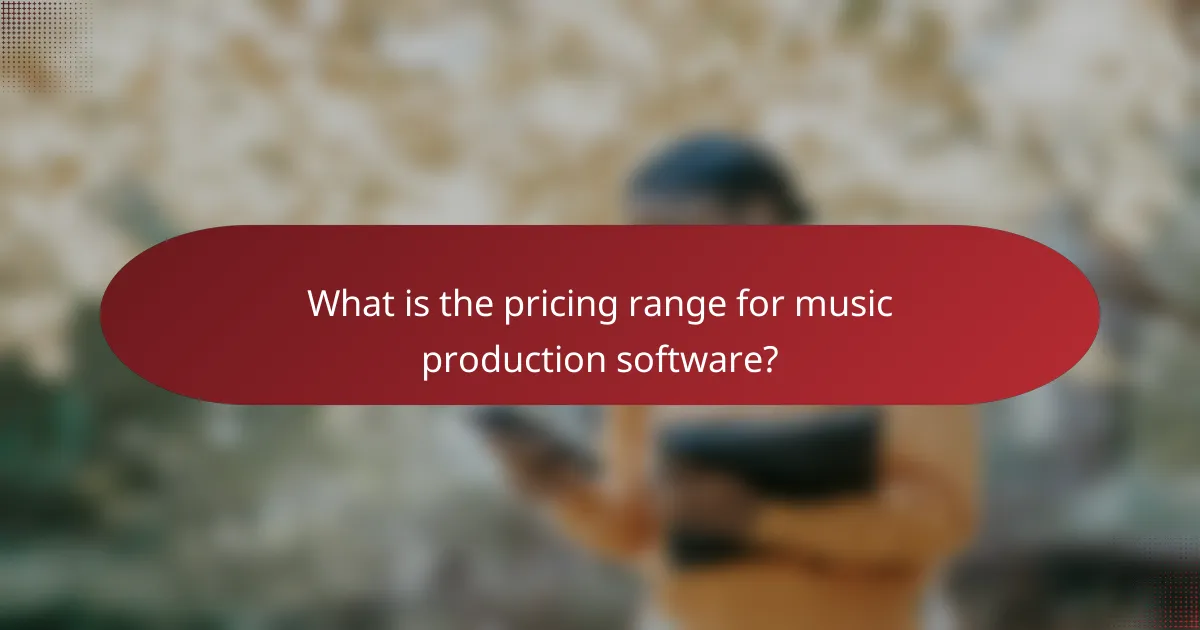 What is the pricing range for music production software?