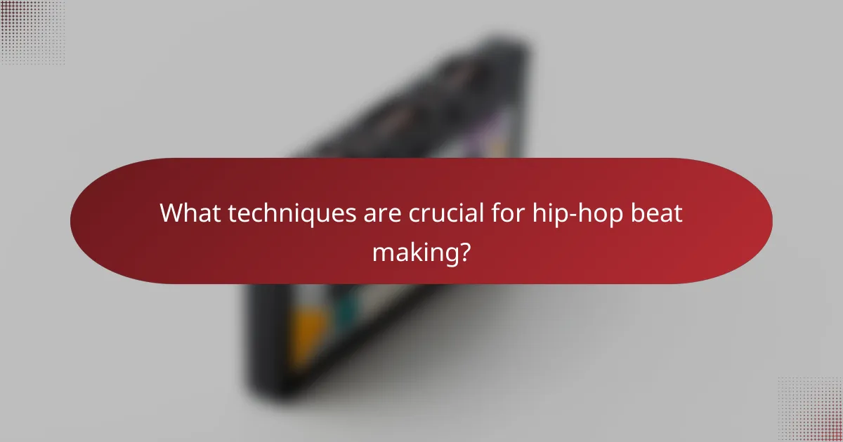 What techniques are crucial for hip-hop beat making?