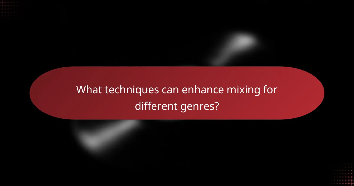 What techniques can enhance mixing for different genres?