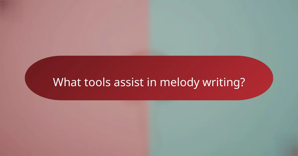 What tools assist in melody writing?