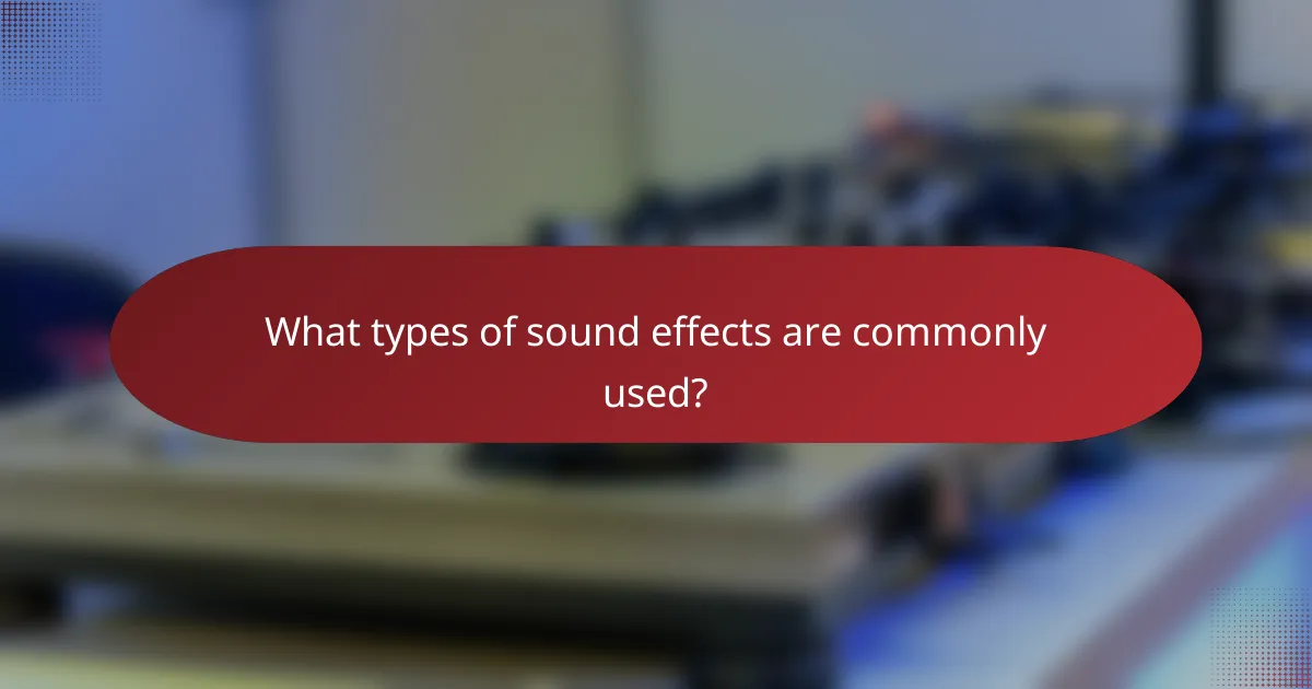What types of sound effects are commonly used?