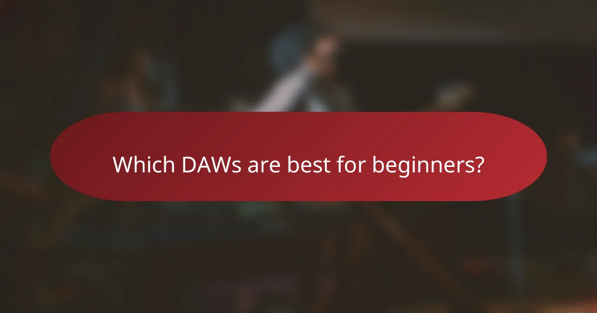 Which DAWs are best for beginners?